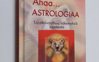 Susanna Kauppinen : Ahaa... astrologiaa! : tähtitaivaalli...