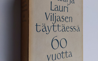 Juhlakirja Lauri Viljasen täyttäessä 60 vuotta 6.9.1960