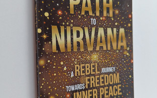 Kirsi Englund : A Path to Nirvana - a Rebel Journey Towar...