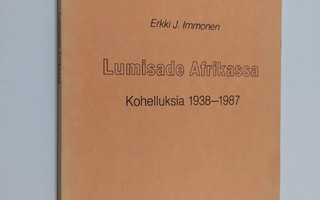 Erkki J. Immonen : Lumisade Afrikassa : kohelluksia 1938-...