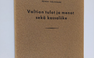 Heikki Valvanne : Valtion tulot ja menot sekä kassaliike ...
