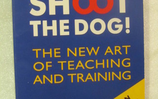 Karen Pryor • Don't Shoot the Dog!: The New Art of Teaching