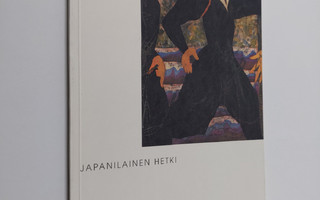 Japanilainen hetki : Hämeenlinnan taidemuseo 28.1.-12.3.1...