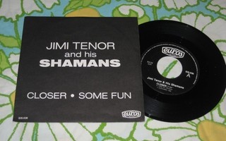 7" JIMI TENOR AND HIS SHAMANS Closer / Some Fun (Euros 1988)