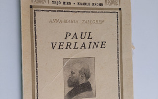 Anna-Maria Tallgren : Paul Verlaine : hänen elämänsä ja r...