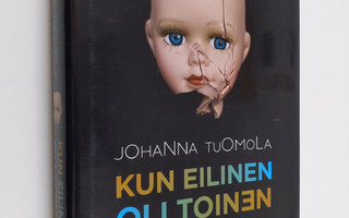 Johanna Tuomola : Kun eilinen oli toinen