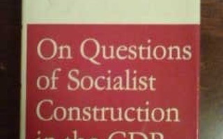 Walter Ulbricht,On Questions of Socialist Construction GDR
