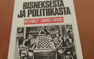 Ajatuksia bisneksestä ja politiikasta: koonnut Hannu Tarmio