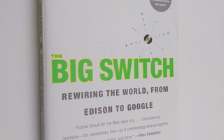 Nicholas Carr : The big switch : rewiring the world, from...