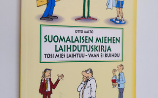 Otto Aalto : Suomalaisen miehen laihdutuskirja : tosi mie...