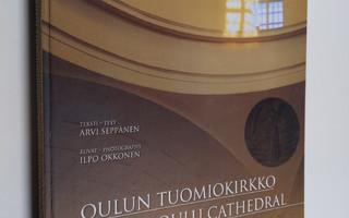 Arvi Seppänen : Oulun tuomiokirkko = Oulu Cathedral Evang...