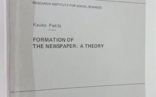 Kauko Pietilä : Formation of the newspaper : a theory
