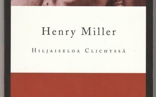 Henry Miller: Hiljaiseloa Clichyssä