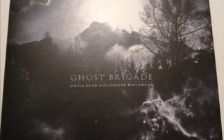 Ghost Brigade - Until Fear No Longer Defines Us