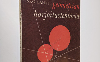 Usko Lahti : Keskikoulun geometrian harjoitustehtäviä