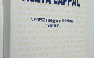 Tiszta Lappal : a Fidesz a magyar politikaban 1988-1991