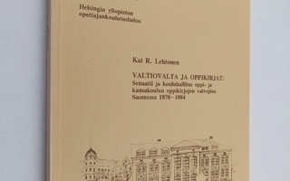 Kai R. Lehtonen : Valtiovalta ja oppikirjat : senaatti ja...