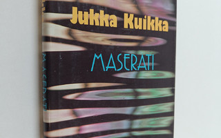 Jukka Kuikka : Maserati : romaani?