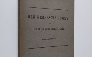 Arwid Grotenfelt : Das Webersche Gesetz und die psychisch...