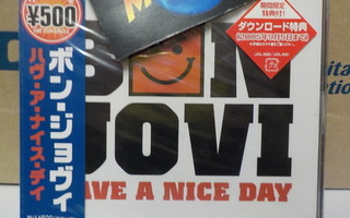 BON JOVI - HAVE A NICE DAY UUSI JAPANI CDS