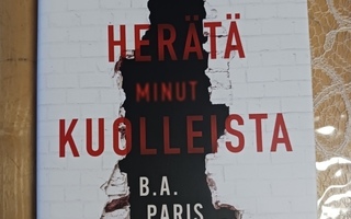 B.A.Paris : Herätä minut kuolleista