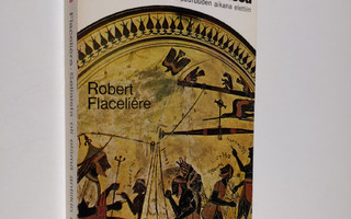 Robert Flaceliere : Sellaista oli elämä antiikin Kreikass...
