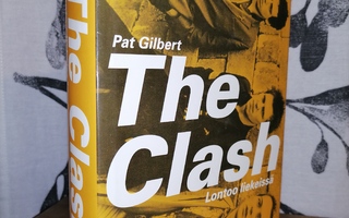 The Clash - Lontoo liekeissä - Pat Gilbert 1.p.2005