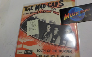 THE MAD CAPS - SOUTH OF THE BORDER EX/VG+ 7'' SINGLE