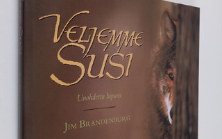 Jim Brandenburg : Veljemme susi : unohdettu lupaus