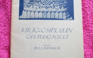 KIRJO-OMPELUN OPETUSOHJEET ; IDI LINDHOLM v 1951 ( hienokunt