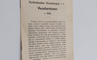 Korkeakosken Osuuskaupan r. l. vuosikertomus v. 1908