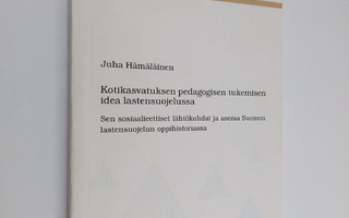 Juha Hämäläinen : Kotikasvatuksen pedagogisen tukemisen i...