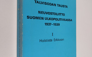 Juhani Suomi : Talvisodan tausta : Neuvostoliitto Suomen ...