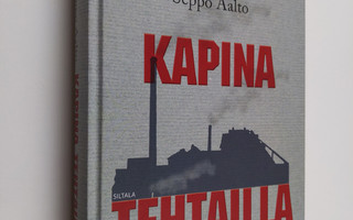 Seppo Aalto : Kapina tehtailla - Kuusankoski 1918