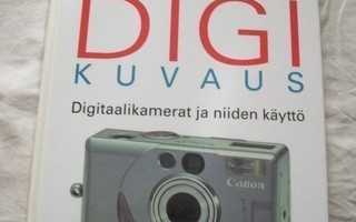 Digikuvaus : Digitaalikamerat ja niiden käyttö