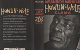 Segrest et al..: Moanin' at midnight : Howlin' Wolfin elämä
