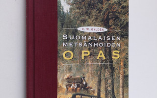 C. W. Gylden : Suomalaisen metsänhoidon opas (signeerattu...