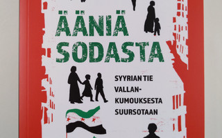 Saana-Maria Jokinen : Ääniä sodasta - Syyrian tie vallank...