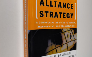 James D. Bamford ym. : Mastering Alliance Strategy - A Co...