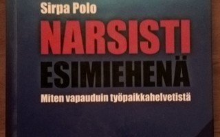 Sirpa Polo: Narsisti esimiehenä - Miten vapauduin työpaikkah