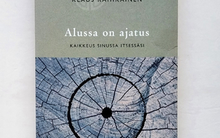 K. Rahikainen: Alussa oli ajatus. Kaikkeus Sinussa itsessäsi