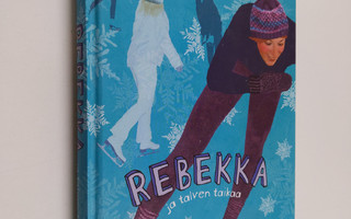 Tuija Lehtinen : Rebekka ja talven taikaa