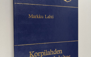 Markku Lahti : Korpilahden koululaitos 1880-1980