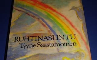 Tyyne Saastamoinen RUHTINASLINTU Valitut runot 1960-1986