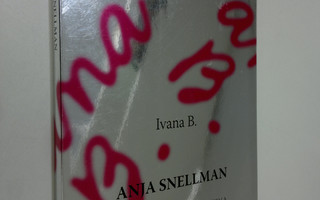 Anja Snellman : Ivana B.