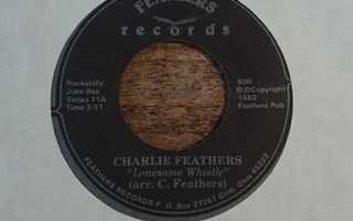 Charlie Feathers - Lonesome Whistle 7" TARJOUSERÄ