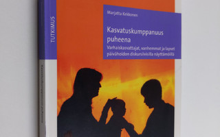Marjatta Kekkonen : Kasvatuskumppanuus puheena : varhaisk...