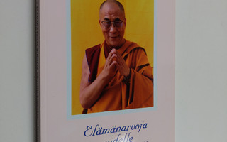 Dalai Lama XIV : Elämänarvoja uudelle vuosituhannelle