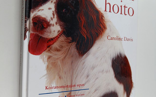 Caroline Davis : Kotikoiran hoito : koiranomistajan opas