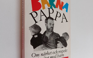 Lars H. Gustafsson : Barnapappa : om närhet och respekt i...